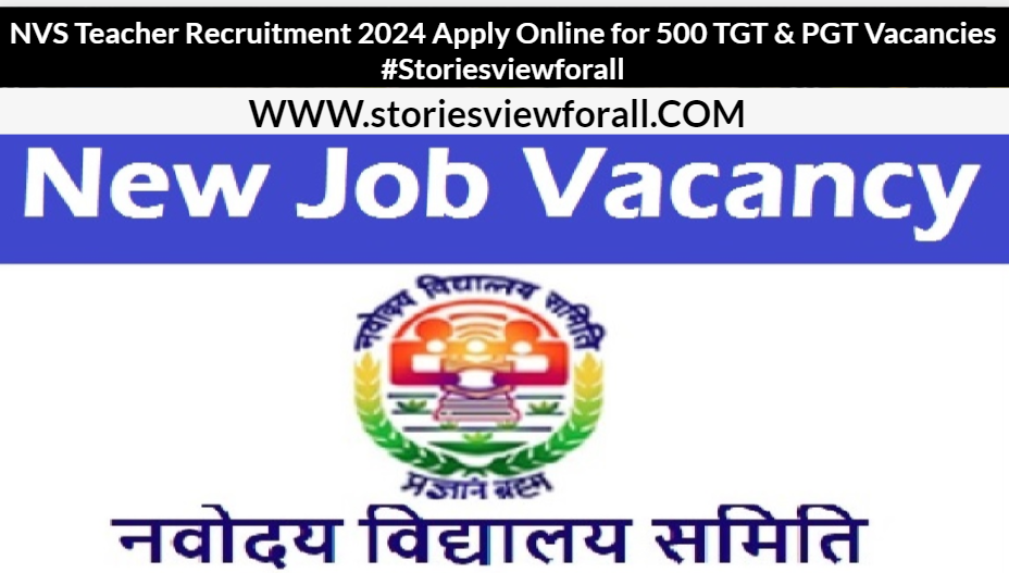 NVS Teacher Recruitment 2024 Apply Online for 500 TGT & PGT Vacancies #Storiesviewforall