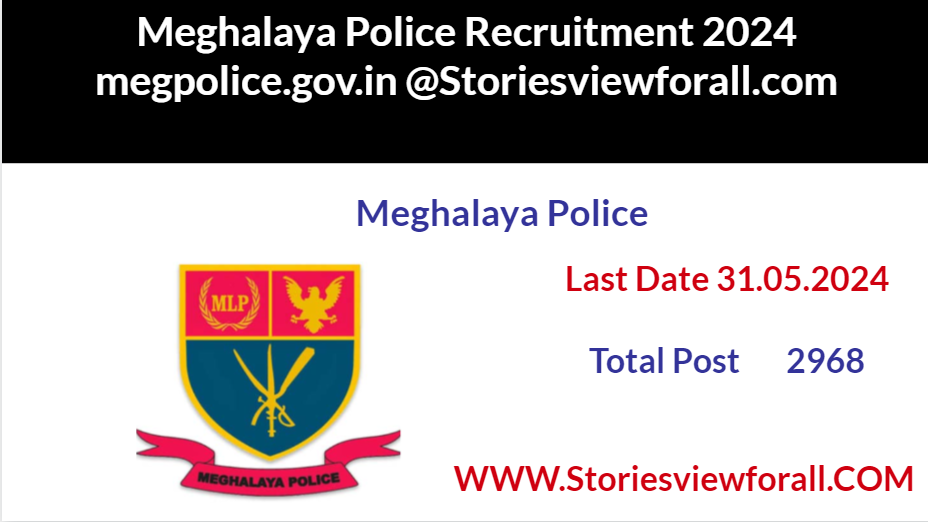 Meghalaya Police Recruitment 2024 megpolice.gov.in @Storiesviewforall.com