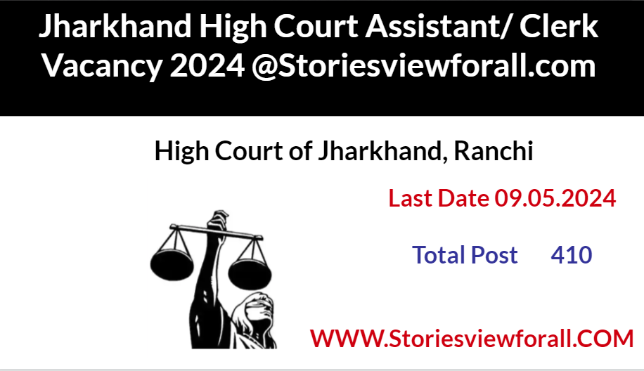 Jharkhand High Court Assistant/ Clerk Vacancy 2024 @Storiesviewforall.com