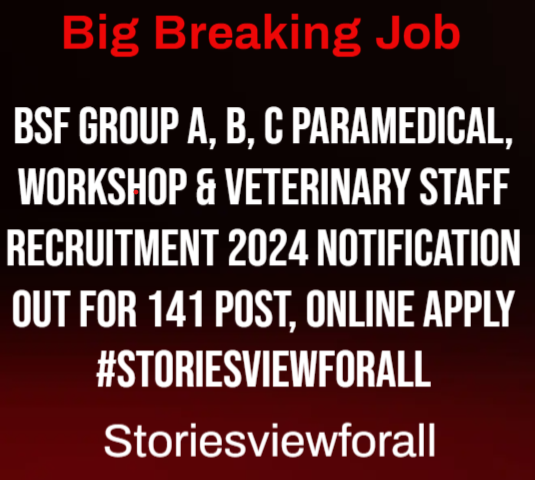 BSF Group A, B, C Paramedical, Workshop & Veterinary Staff Recruitment 2024 Notification Out For 141 Post, Online Apply #storiesviewforall