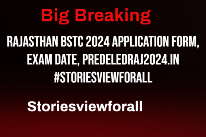 Rajasthan BSTC 2024 Application Form, Exam Date, predeledraj2024.in #Storiesviewforall