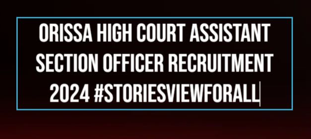Orissa High Court Assistant Section Officer Recruitment 2024 #Storiesviewforall