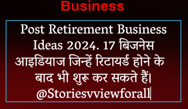 Post Retirement Business Ideas 2024