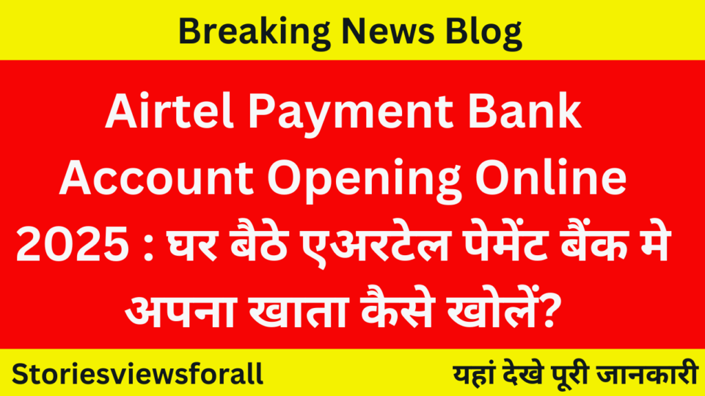 Airtel Payment Bank Account Opening Online 2025